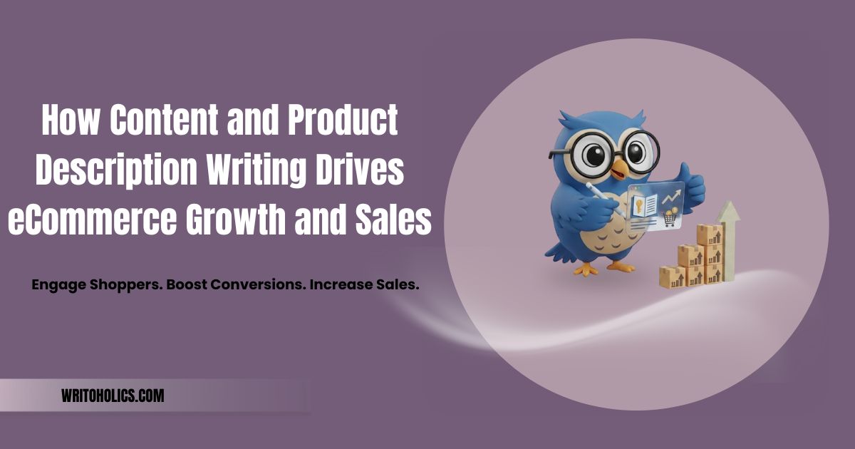 How Content and Product Description Writing Drives eCommerce Growth and Sales